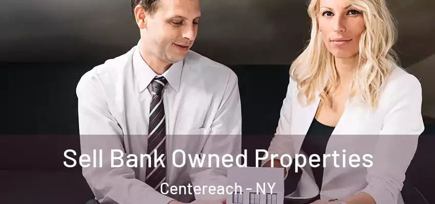 Sell Bank Owned Properties Centereach - NY