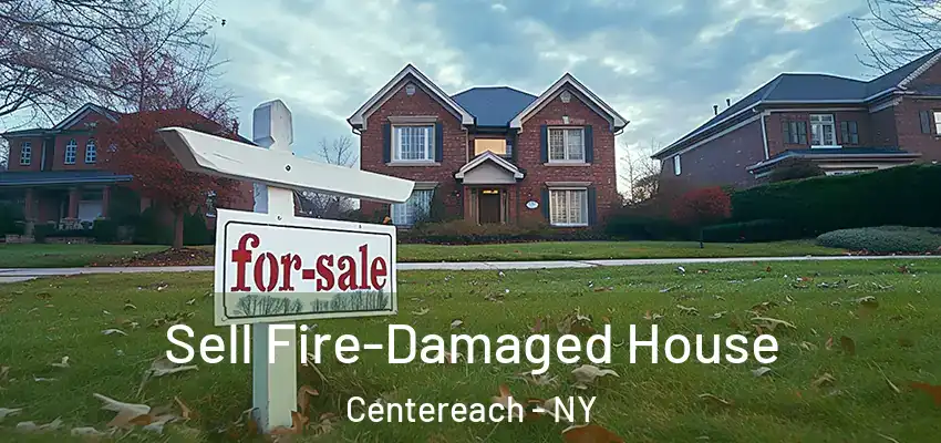  Sell Fire-Damaged House Centereach - NY