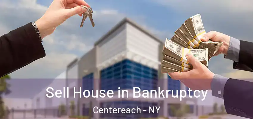 Sell House in Bankruptcy Centereach - NY