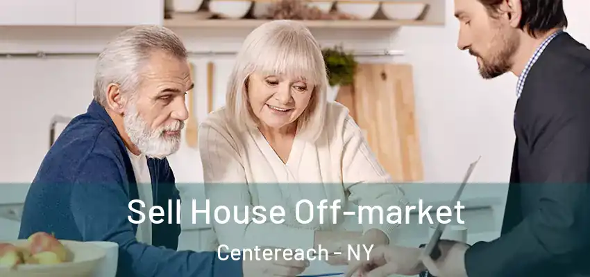 Sell House Off-market Centereach - NY